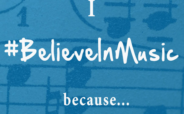 Why do you #BelieveInMusic ?