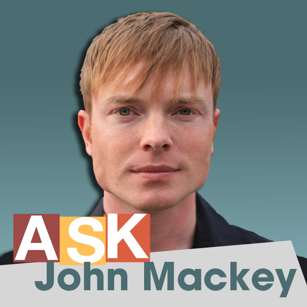 Ask John Mackey