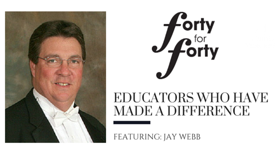 Educators Who Have Made a Difference: Jay Webb