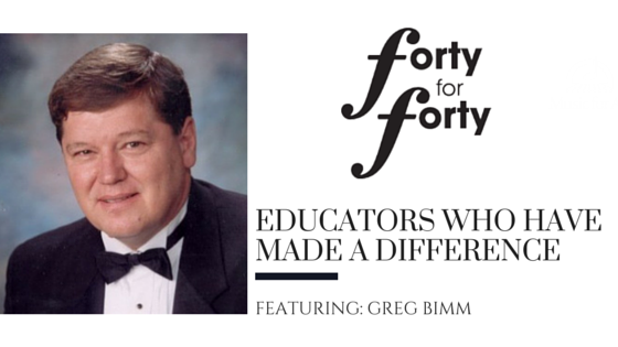 Educators Who Have Made a Difference: Greg Bimm