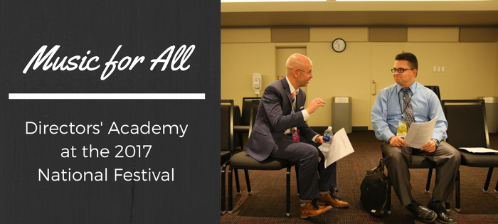 Making Music with the Masters:  Directors’ Academy at the 2017 National Festival