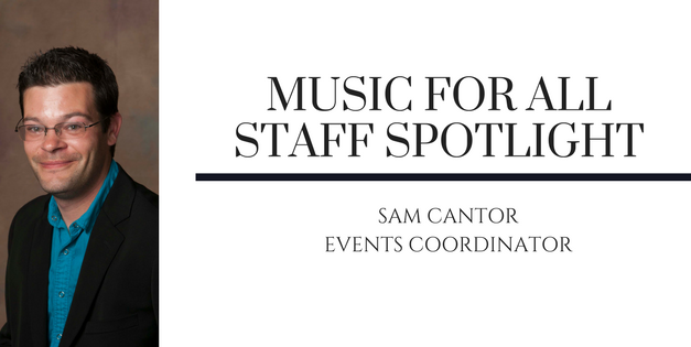 Music for All Staff Spotlight: Sam Cantor