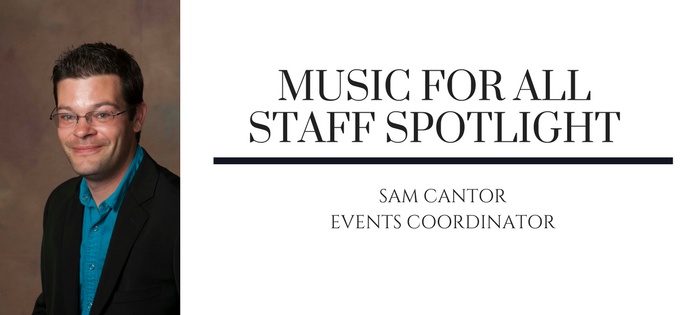 Music for All Staff Spotlight: Sam Cantor