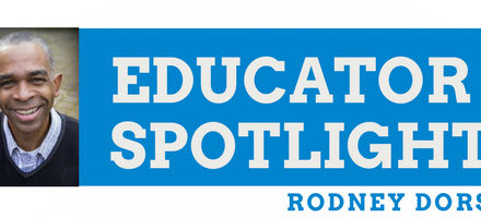Educator Spotlight: Rodney Dorsey