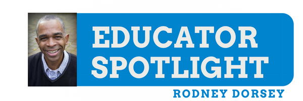 Educator Spotlight: Rodney Dorsey