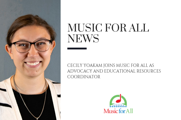Cecily Yoakam Joins Music for All as Advocacy and Educational Resources Coordinator