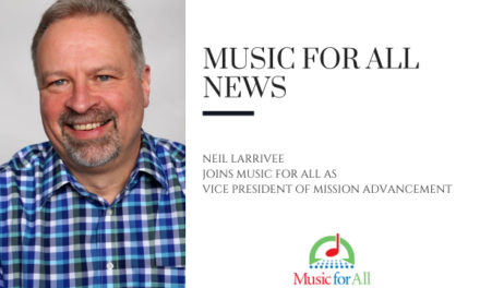Neil Larrivee Joins Music for All as Vice President of Mission Advancement