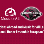 Musicians Abroad and Music for All Launch National Honor Ensemble European Tour